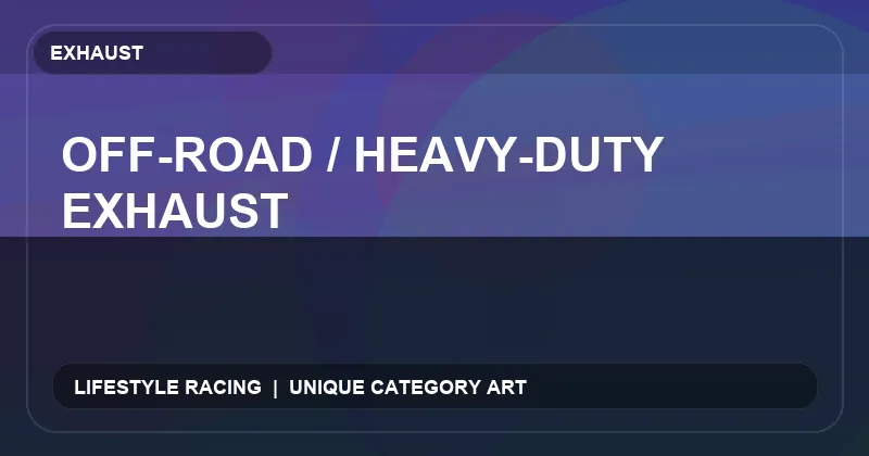 Off-Road / Heavy-Duty Exhaust
